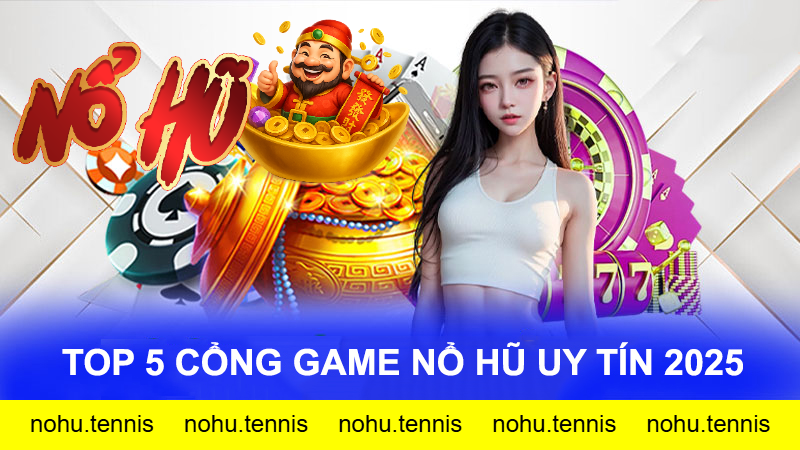 cổng game nổ hũ uy tín