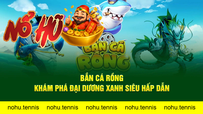 Giới thiệu về Bắn Cá Rồng Online