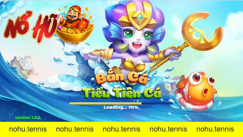 Bắn Cá Tiểu Tiên Cá Nổ Hũ– Mẹo cao thủ phá đảo mọi cuộc chơi