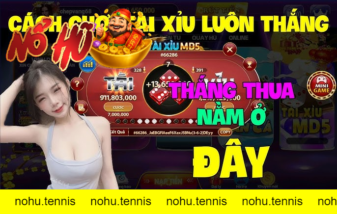 Nổ Hũ Tài Xỉu MD5 – Bắt Đầu Cuộc Phiêu Lưu Cá Cược 2025